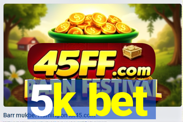 5k bet